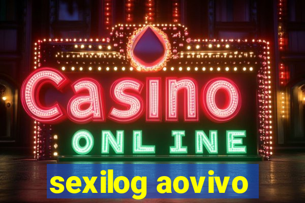 sexilog aovivo